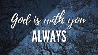 God Is With You, Always Exodus 4:14 Contemporary English Version (Anglicised) 2012