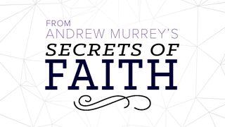 Andrew Murray's Secrets Of Faith  John 16:16-24 New Century Version