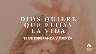 [Serie Esperanza y fuerza] Dios quiere que elijas la vida Salmo 42:7-8 Nueva Versión Internacional - Español