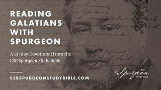 Reading Galatians With Charles Spurgeon Galatians 3:1-3 King James Version