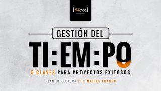  Gestión Del Tiempo:  5 Claves Para Proyectos Exitosos Colosenses 4:5 Traducción en Lenguaje Actual