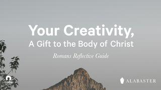 Your Creativity, A Gift To The Body Of Christ Romanos 12:1 Biblia Reina Valera 1960