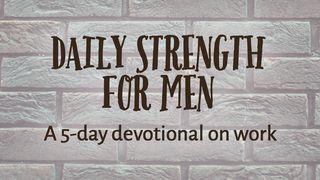 Daily Strength For Men: Work Proverbs 11:13 New International Version