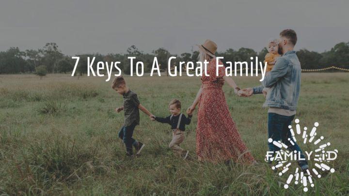Family-ID:  7 Keys To A Great Family