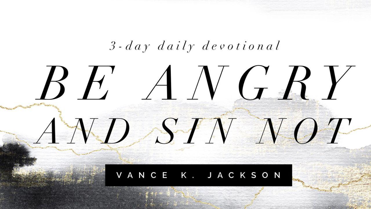 Be Angry And Sin Not