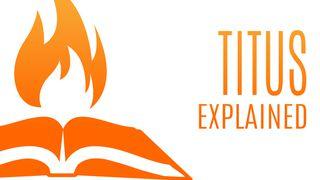 Titus Explained | Entrusted To Lead Titus 1:2 New International Version