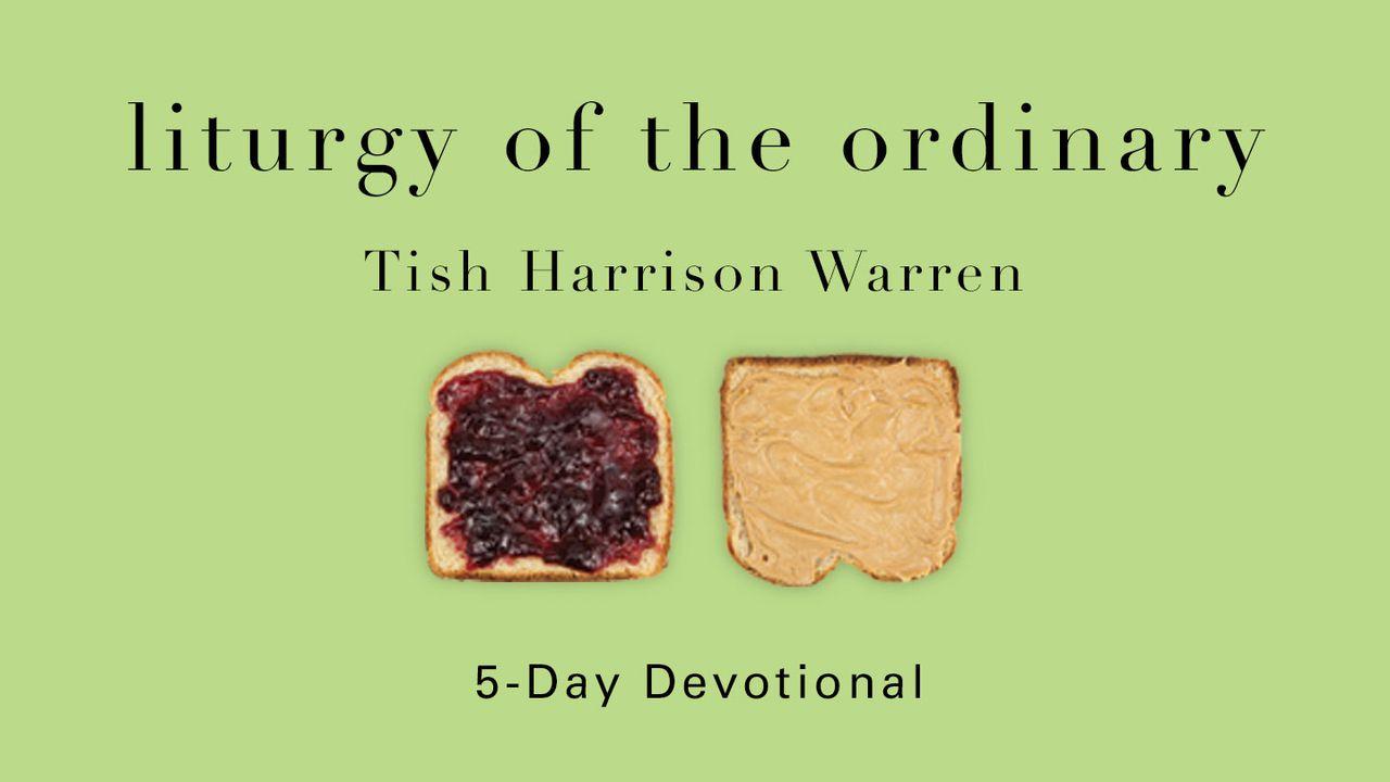 Liturgy Of The Ordinary