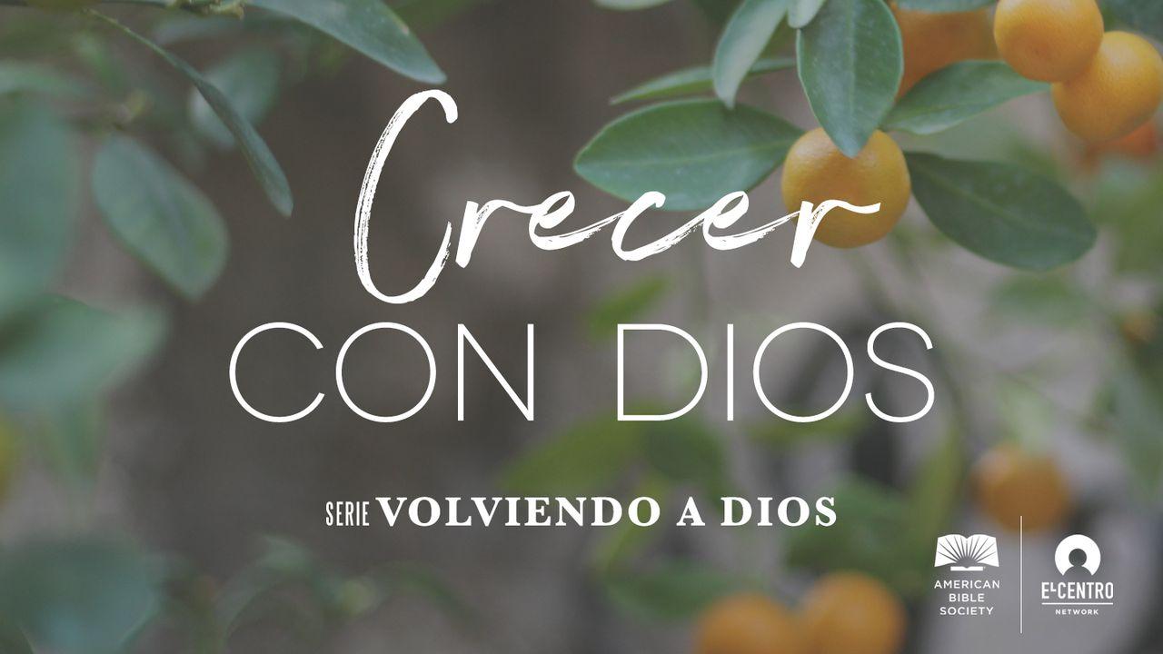 [Serie Volviendo a Dios] Crecer con Dios