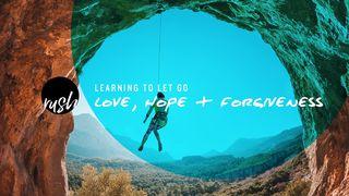 Learning To Let Go // Love, Hope, & Forgiveness Romans 15:5-13 New International Version