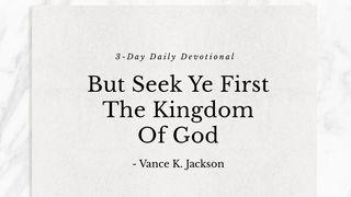 But Seek Ye First The Kingdom Of God. San Mateo 6:34 Muinane