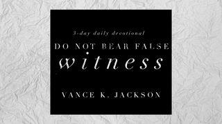 Do Not Bear False Witness Yela 1:1-2 mzwDBL