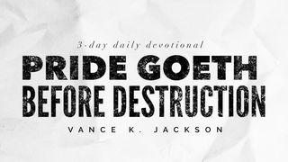 Pride Goeth Before Destruction Йоан 15:5 Ревизиран