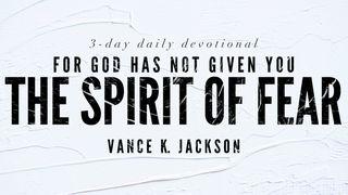 For God Has Not Given You The Spirit Of Fear ២ ធីម៉ូថេ 1:7 ព្រះគម្ពីរភាសាខ្មែរបច្ចុប្បន្ន ២០០៥