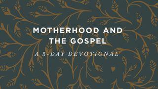 Motherhood And The Gospel: A 5-Day Devotional ရွင္မႆဲခရစ္ဝင္ 24:7-8 ျမန္​မာ့​စံ​မီ​သမၼာ​က်မ္