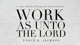 Work As Unto The Lord.  Kol 3:23 Maandiko Matakatifu ya Mungu Yaitwayo Biblia