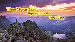 The Mountain Equips You For The Valley Ruk 3:21-22 Fhe Bakɨmen Kaman Kameŋ