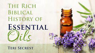 The Rich Biblical History Of Essential Oils 1 Kings 4:32 King James Version