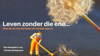 LEVEN ZONDER DIE ENE... Openbaring 21:5 Herziene Statenvertaling