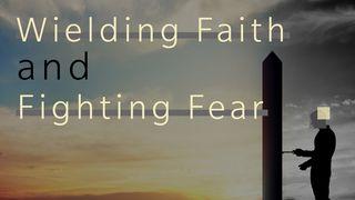 Wielding Faith And Fighting Fear Luke 8:25-35 New Living Translation