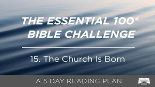 The Essential 100® Bible Challenge–15–The Church Is Born Acts 2:37 New International Version