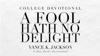 A Fool Hath No Delight Spreuken 18:2 Het Boek