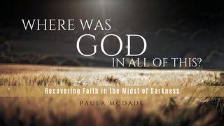 Where Was God In All Of This? Génesis 6:7 Irineane tasorentsi oquenquetsatacotaqueri Avincatsarite Jesoquirishito