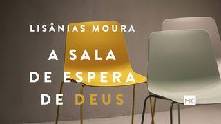 A sala de espera de Deus Isaías 46:10-11 Almeida Revista e Atualizada