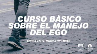 [Ahora es el momento: Lucas] Curso básico sobre el manejo del ego S. Lucas 11:33 Biblia Reina Valera 1960