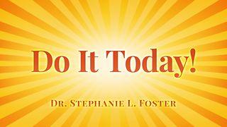 Do It Today! John 6:5-11 King James Version