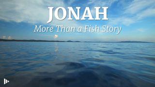 Jonah: More Than a Fish Story Jonah 3:5-9 New Living Translation