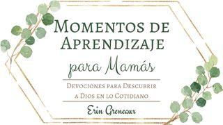 Momentos de Aprendizaje para Mamás: Devociones para Descubrir a Dios en lo Cotidiano 2 Crónicas 7:15 Biblia Dios Habla Hoy