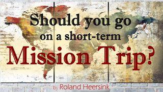 Should You Go On A Short-term Mission Trip?   ေရာမဩဝါဒစာ 10:14 ျမန္​မာ့​စံ​မီ​သမၼာ​က်မ္