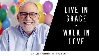 Live in Grace, Walk In Love A 5-Day Devotional With Bob Goff ေဟၿဗဲဩဝါဒစာ 8:12 ျမန္​မာ့​စံ​မီ​သမၼာ​က်မ္