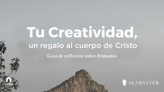[Guía de reflexión sobre Romanos] Tu creatividad, un regalo al cuerpo de Cristo Romanos 12:1 Nueva Versión Internacional - Español