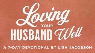 Loving Your Husband Well By Lisa Jacobson ေ႐ွာလမုန္သီခ်င္း 1:4 ျမန္​မာ့​စံ​မီ​သမၼာ​က်မ္