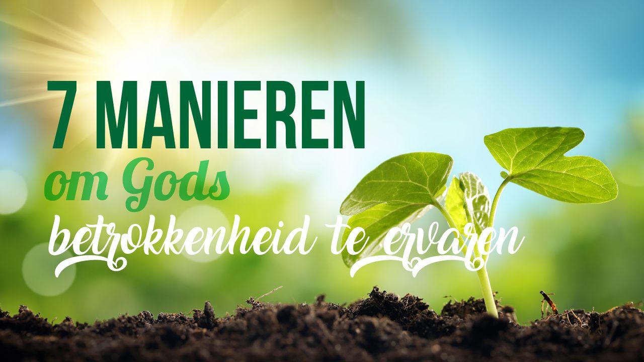 7 Manieren Om Gods Betrokkenheid Te Ervaren!