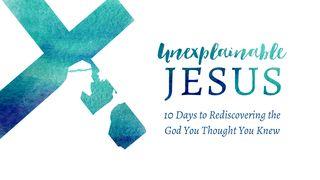 Unexplainable Jesus: 10 Days To Rediscovering The God You Thought You Knew Luke 3:23-31 English Standard Version Revision 2016