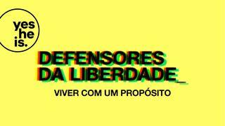 Defensores da Liberdade - Viver com um propósito		 Lucas 4:16-23 Bíblia Sagrada, Nova Versão Transformadora