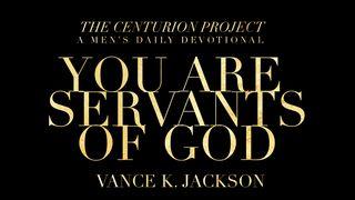 You Are Servants Of God Luke 4:18 New International Version