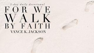  For We Walk By Faith De Brief van den Apostel Paulus aan de Romeinen 4:20-21 Statenvertaling (Importantia edition)