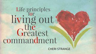 Life Principles for Living Out the Greatest Commandment Ulangan 4:7 Alkitab Terjemahan Baru