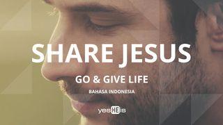 Share Jesus: Go and Give Life (Indonesian) Matius 28:18-20 Alkitab Terjemahan Baru