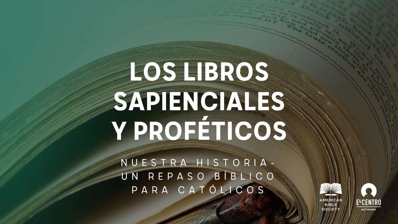 [Serie Nuestra historia–Un repaso bíblico para católicos] Los libros sapienciales y proféticos