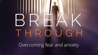 Break Through : Overcoming Fear And Anxiety Mark 9:23 Ooratha Caaquwaa