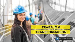 Trabajo y Transformación Génesis 2:15 Traducción en Lenguaje Actual