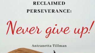 Reclaimed Perseverance: Never Give Up! Yakobus 1:2-3 Alkitab Versi Borneo