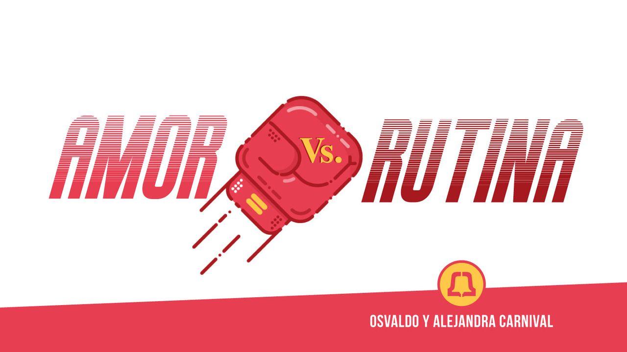 AMOR VS. RUTINA