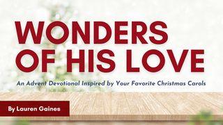 Wonders of His Love: An Advent Devotional Inspired by Christmas Carols Luk 1:45 Abanyom LP New Testament Portions