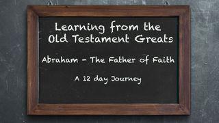 Learning From the Old Testament Greats: Abraham – The Father of Faith Geineasas 14:22-23 An Bíobla Naofa 1981