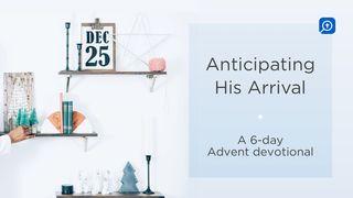 Anticipating His Arrival II Samuel 7:8-9 New King James Version